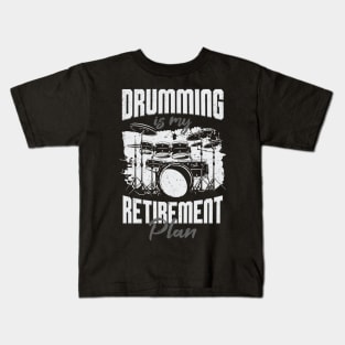 Drumming Is My Retirement Plan Drummer Gift Kids T-Shirt